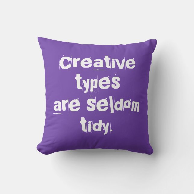 Creative Types are Seldom Tidy Purple Pillow (Front)
