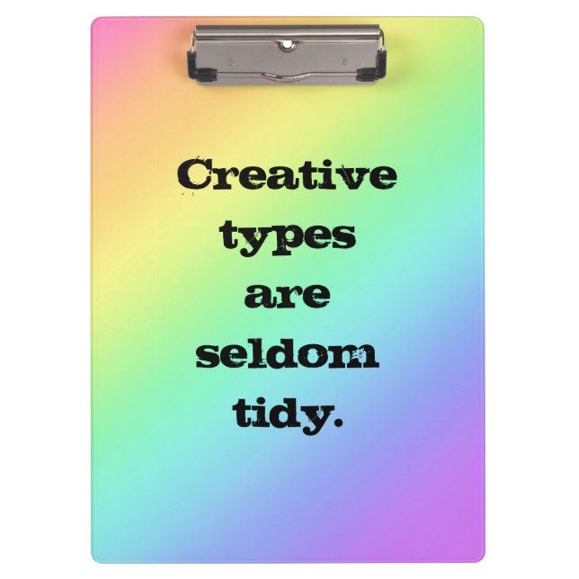 Creative Types Are Seldom Tidy Rainbow Clipboard (Front)