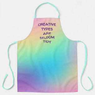 "Creative Types Are Seldom Tidy" Rainbow Gradient Apron