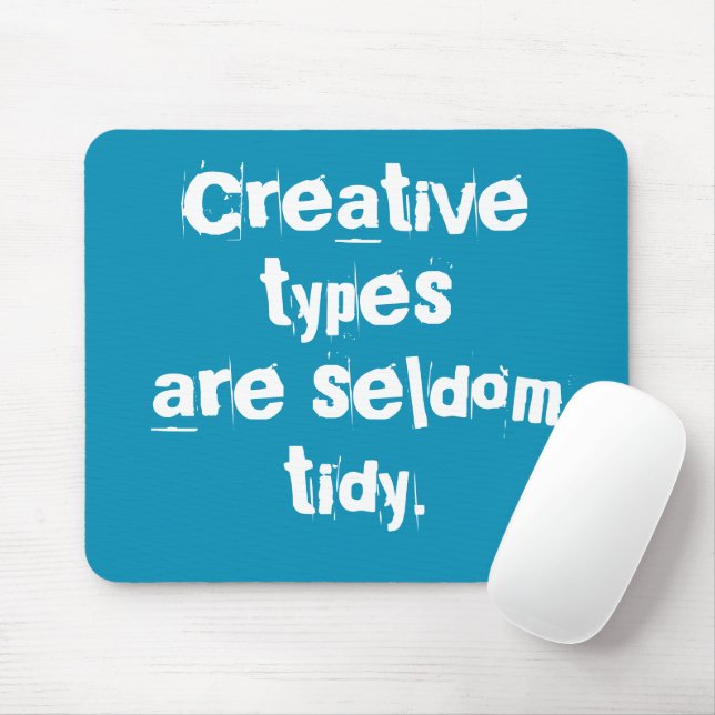 Creative Types are Seldom Tidy Teal Mouse Pad (With Mouse)