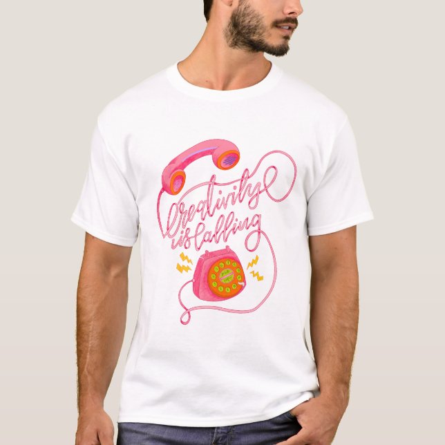 Creativity is Calling!  T-Shirt (Front)