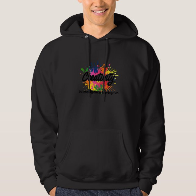 Creativity Is Intelligence Having Fun Artwork Arti Hoodie (Front)
