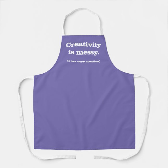 Creativity Is Messy I Am Very Creative Funny Apron (Front)