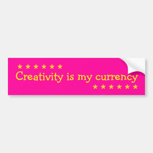 Creativity Is My Currency Bumper Sticker