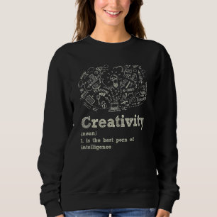 Creativity Is The Best Po Of Intelligence Creative Sweatshirt