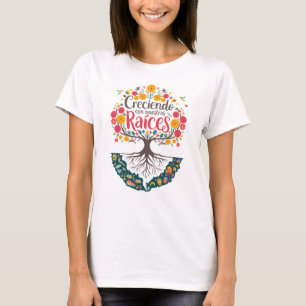 Creciendo Con Nuestras Raices latina Hispanic  T-Shirt