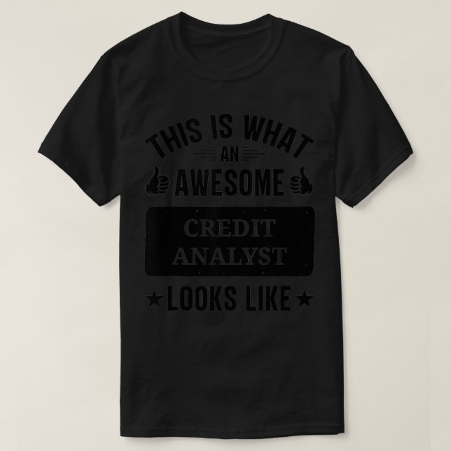 Credit Analyst gifts funny Credit Analyst  T-Shirt (Design Front)