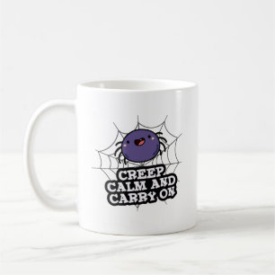 Creep Calm And Carry On Funny Spider Pun Coffee Mug