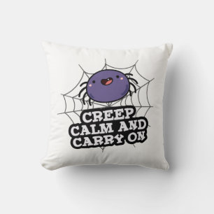 Creep Calm And Carry On Funny Spider Pun Cushion