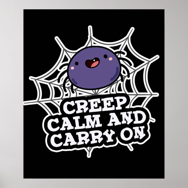 Creep Calm And Carry On Funny Spider Pun Dark BG Poster (Front)