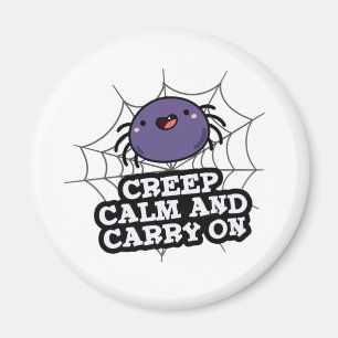 Creep Calm And Carry On Funny Spider Pun Magnet