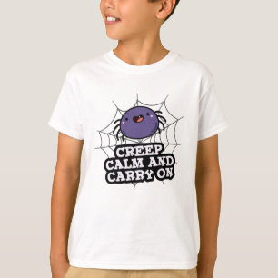 Creep Calm And Carry On Funny Spider Pun  T-Shirt
