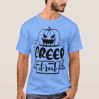 Creep it Real297 T-Shirt