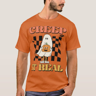 Creep It Real 2 T-Shirt