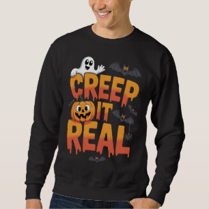 Creep It Real Funny Halloween Keep It Real Sweatshirt