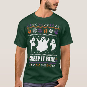 CREEP IT REAL Funny Halloween Ugly Christmas Ghost T-Shirt