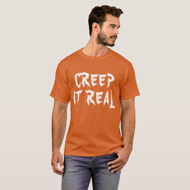 CREEP IT REAL FUNNY SARCASTIC TYPOGRAPHY T-Shirt (Front Full)