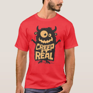 Creep It Real Monster Funny Spooky Halloween Party T-Shirt