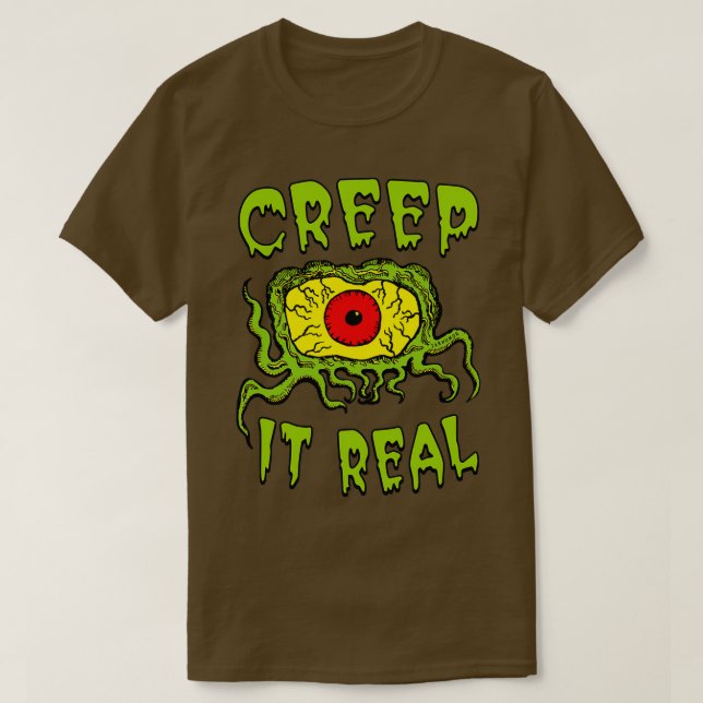 Creep It Real  T-Shirt (Design Front)