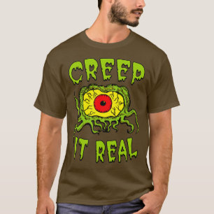 Creep It Real  T-Shirt