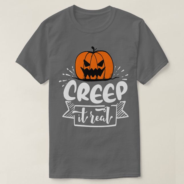 Creep it Real  T-Shirt (Design Front)