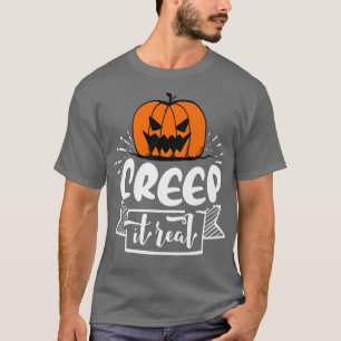 Creep it Real  T-Shirt