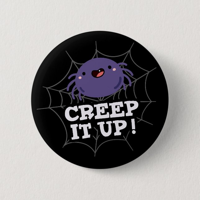 Creep It Up Funny Spider Pun Dark BG 6 Cm Round Badge (Front)