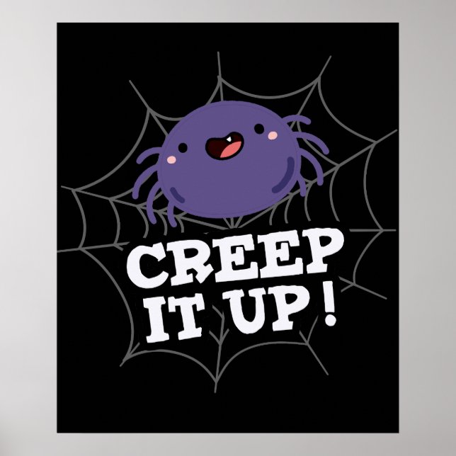 Creep It Up Funny Spider Pun Dark BG Poster (Front)