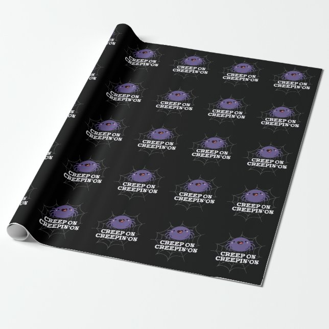 Creep On Creepin On Positive Spider Pun Dark BG Wrapping Paper (Unrolled)