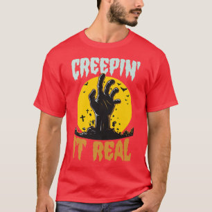 Creepin It Real Funny Halloween Zombie Pun Joke Hu T-Shirt