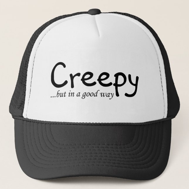 Creepy But In A Good Way Trucker Hat (Front)