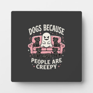 Creepy Halloween Dogs Because People Are Creepy Plaque