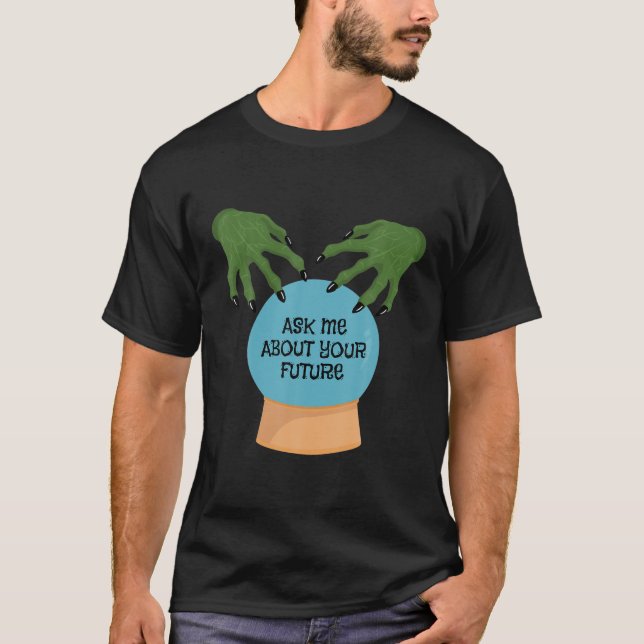 Creepy Witch Hands Ask Me About Your Future Crysta T-Shirt (Front)