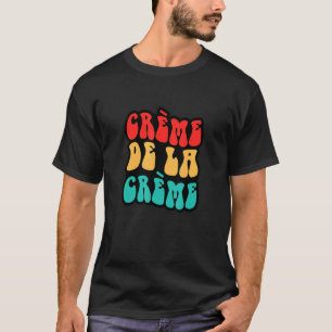 Creme De La Creme Retro Style French Saying France T-Shirt