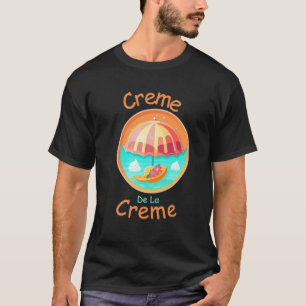  Creme De La Creme, summer Gift ideas  T-Shirt