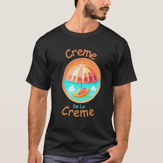  Creme De La Creme, summer Gift ideas  T-Shirt (Front)