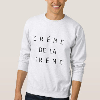 Creme de la Creme Sweatshirt