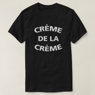 Creme De La Creme T-Shirt