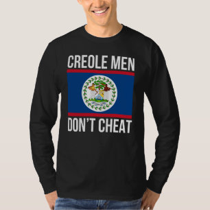 Creole Men Don't Cheat Belize Pride Belizean Flag  T-Shirt