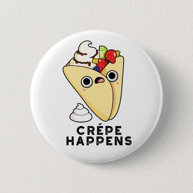 Crepe Happens Funny Food Pun  6 Cm Round Badge (Front)