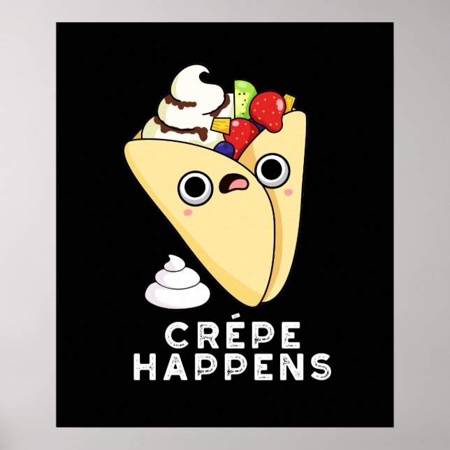 Crepe Happens Funny Food Pun Dark BG Poster (Front)