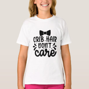 Crib hair don't care T-shirt