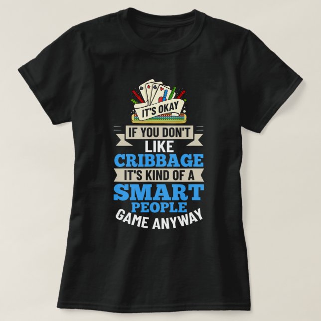 Cribbage Board Player Card Game Rules Crib Play Be T-Shirt (Design Front)