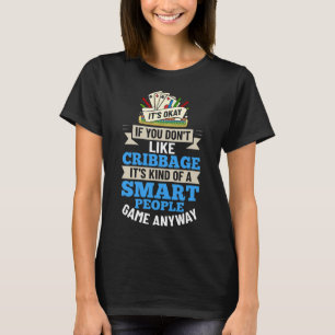 Cribbage Board Player Card Game Rules Crib Play Be T-Shirt
