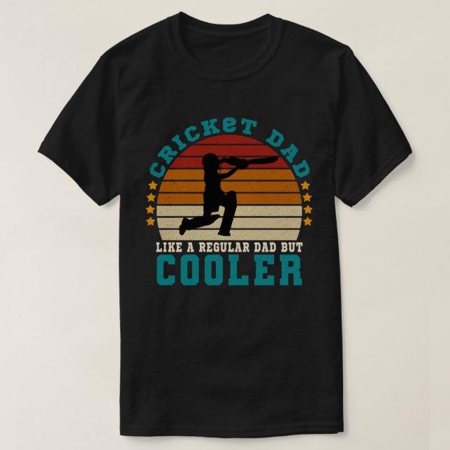 Cricket Dad Like a Regular Dad But Cooler T-Shirt (Design Front)