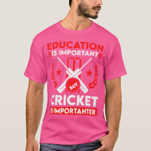 Cricket Education Is Important Cricket Player Cric T-Shirt