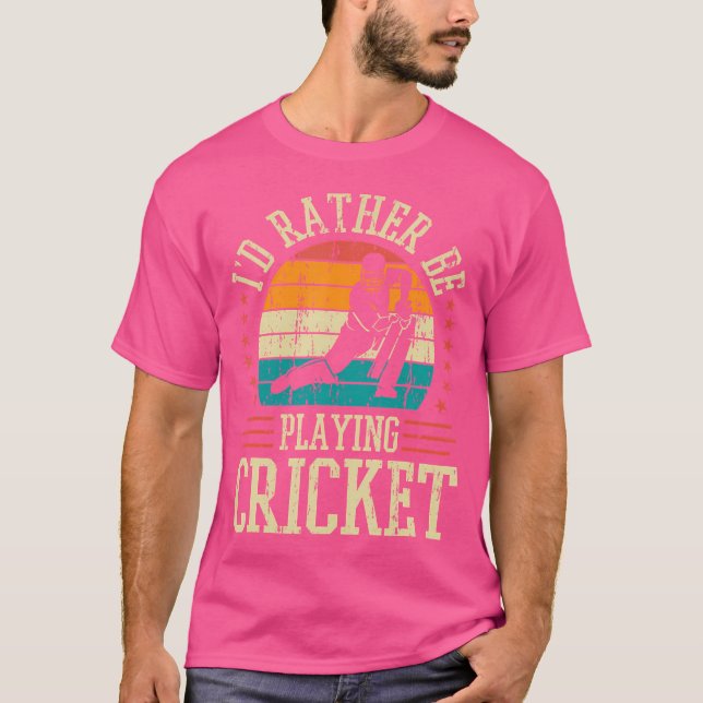 Cricket I'D Rather Be Playing Cricket Player Crick T-Shirt (Front)