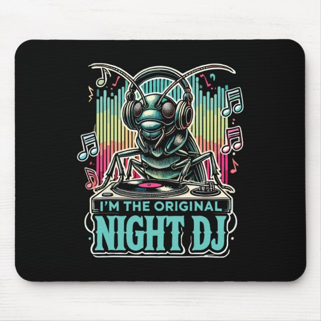 Cricket Insect I'm The Original Night Dj  Mouse Pad (Front)