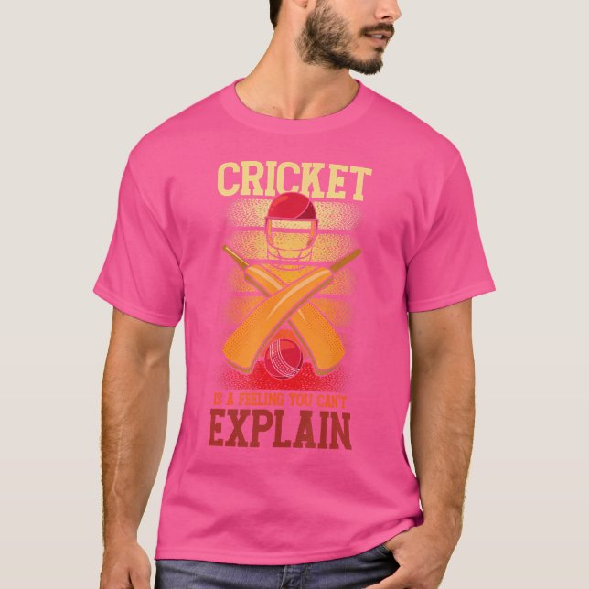 Cricket Is Feeling You Can'T Explain Cricket Playe T-Shirt (Front)