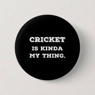 Cricket Is Kinda My Thing S Gifts For Cricket Play 6 Cm Round Badge